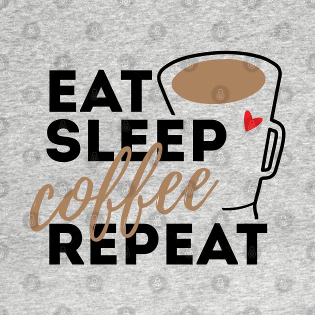 Eat Sleep Coffee Repeat by GiftTrend